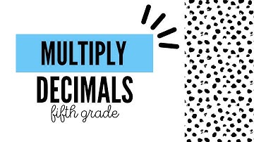 Multiply Decimals with the Standard Algorithm (5th Grade 5.NBT.7)