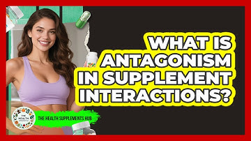 What Is Antagonism In Supplement Interactions? - The Health Supplement Hub