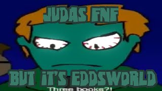 Judas FNF but it’s EddsWorld (+FLM)