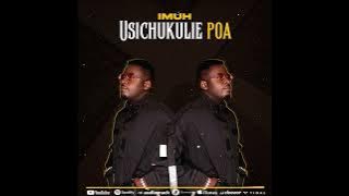 Imuh - Usichukulie Poa { Audio}