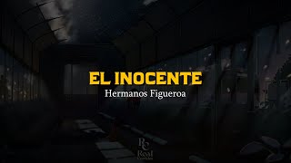 El Inocente 🤙 | Hermanos Figueroa |  VIDEO LETRA/LYRICS