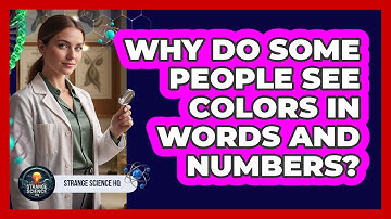 Why Do Some People See Colors In Words And Numbers? - Strange Science HQ