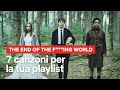 7 canzoni di The End Of the F***ing World per la tua playlist | Netflix Italia