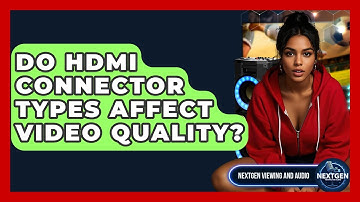 Do HDMI Connector Types Affect Video Quality? - NextGen Viewing and Audio