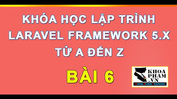 Bài 6: Tìm Hiểu Về View Trong Laravel 5.x - Lập Trình Laravel Khoa Phạm