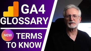 Google Analytics 4 Glossary - New GA4 Terms to Know