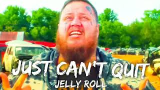 Jelly Roll - Just Can't Quit (Lyrics