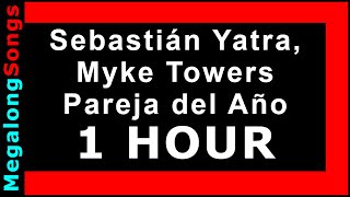 Sebastián Yatra, Myke Towers - Pareja del Año [1 HORA] 🔴 [1 HOUR LOOP] ✔️