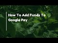 How To Add Funds To Google Pay