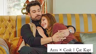 Azra × Cenk || Çat Kapı