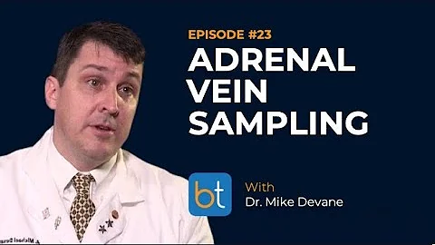 Ep. 23: Adrenal Vein Sampling with Dr. Mike Devane
