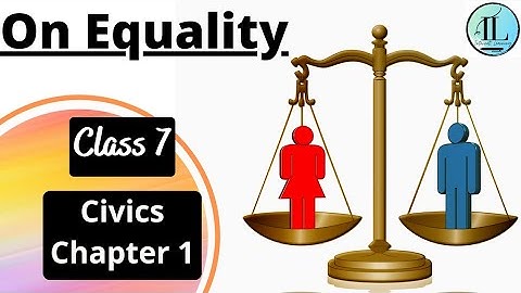On Equality | Class 7 | CIVICS CHAPTER 1 | Full Chapter | NCERT | UPSC @internet_learning