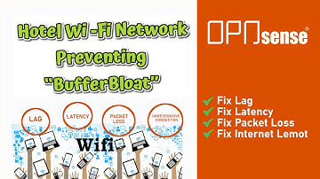 Hotel Wi-Fi Network - Preventing "Bufferbloat" - Mencegah Lemot pada jaringan Wi-Fi - OPNsense.