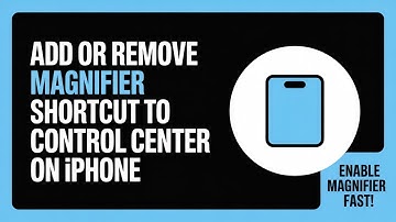 How to Add or Remove Magnifier Shortcut to Control Center on iPhone – Easy Step-by-Step Guide
