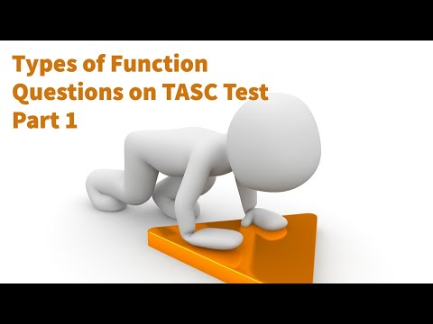 TYPES OF FUNCTION QUESTIONS ON THE TASC TEST PART 1