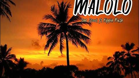 MALOLO__One Scoot ft Kippin Rush