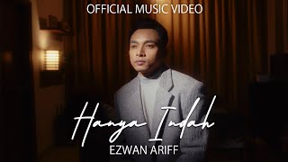 HANYA INDAH -Ezwan Ariff 