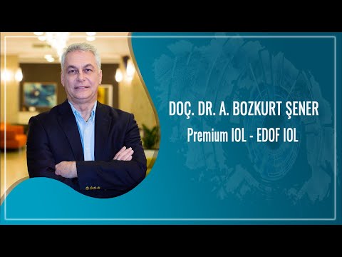 PREMIUM IOL - EDOF IOL by Doç. Dr. A. Bozkurt Şener
