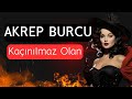 Akrep Burcu Haziran 2024, Kaçınılmaz Olan Geliyor