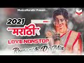 Marathi Love Mashup 2021 | Best Marathi Love Remix Nonstop | Marathi Romantic Nonstop -Part 1 Mp3 Song