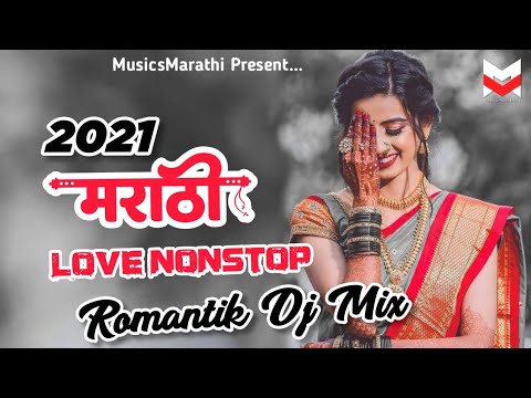 Marathi Love Mashup 2021  Best Marathi Love Remix Nonstop  Marathi Romantic Nonstop  Part 1