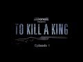 Benelli presents to kill a king  episode 1