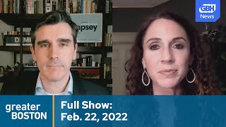 Greater Boston Full Episode: Feb. 22, 2022