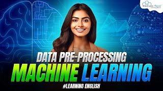 Data Preprocessing in Machine Learning | Complete Steps - in English