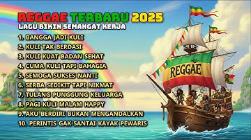KUMPULAN LAGU REGGAE PEKERJA 🎶 – Bangga Jadi Kuli, Pagi Kuli Malam Happy, Tulang Punggung Keluarga
