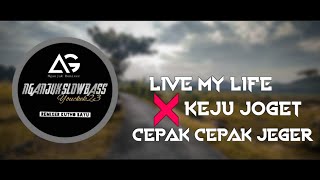 DJ SLOW • LIVE MY LIFE X KEJU JOGED X CEPAK CEPAK JEGER • SLOW BASS STYLE
