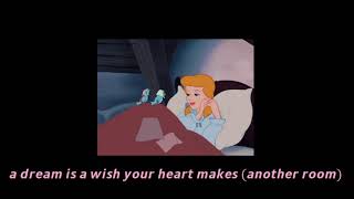 cinderella - a dream is a wish your heart makes (playing in another room)