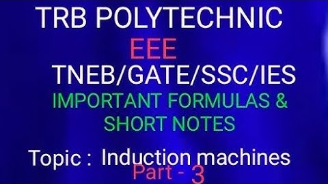 TRB POLYTECHNIC (ENGG)/ GATE/SSC/JE/TNEB/ ELECTRICAL MACHINES/INDUCTION MOTOR FORMULAS (part-3)