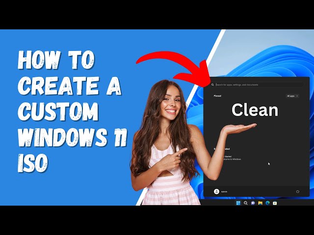 How to Create a Custom Windows 11 ISO class=