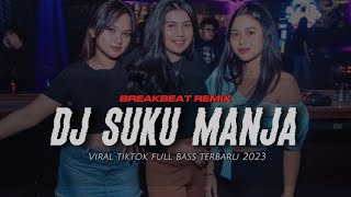 DJ BREAKBEAT Suku Manja X Mashup Viral FULL BASS 2023