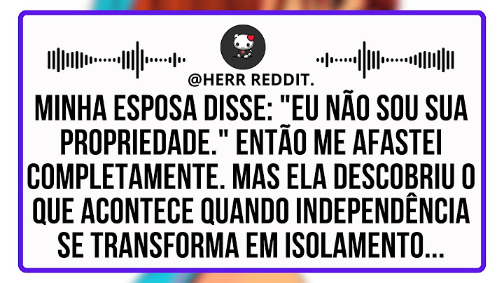 Minha Esposa Disse: "Eu Não Sou Sua Propriedade." Então Provei: "Ela Não É Minha Responsabilidade!"