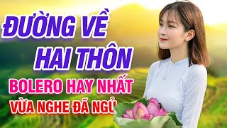 LK BOLERO XƯA ➤TUYỆT PHẨM NHẠC SỐNG TRỮ TÌNH CHỌN LỌC -- Mở Thật Là To Cho Cả Làng Nghe Hay Mê Mẩn