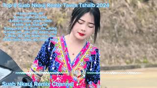 Top 8 Suab Nkauj Remix Tawm Tshaib 2024 Zoo nkauj siv Nhạc Hmong hay nhất (Suab Nkauj Remix Channel)