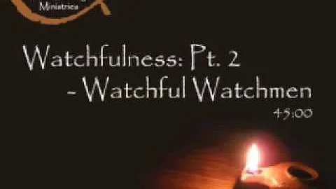 Watchfulness: Pt. 2 - Watchful Watchmen - Joe Duray