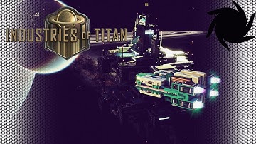 Industries of Titan - First Look