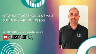 When Should a Small Business Start Doing EDI? EDI Consultants I End-to-End EDI Services