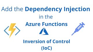 Add Dependency Injection in Azure Functions | Inversion of Control (IoC)