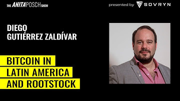 #132 Diego Gutiérrez Zaldívar: Bitcoin in Latin America and Rootstock