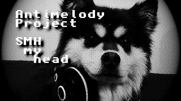 Antimelody Project - SMH my head