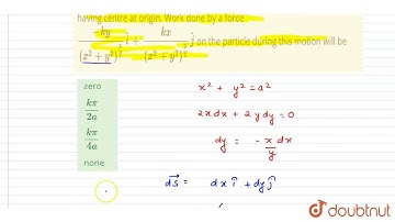A particle is moved inx-y plane form (a,0) to (0,a) along circular arc having centre at origin. ...