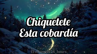 Chiquetete - Esta cobardía (Letra)