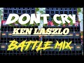 NEW DON'T CRY KEN LASZLO BATTLE MIX BREAKLATIN 