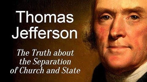 Thomas Jefferson - The Truth about the Separation of Church and State