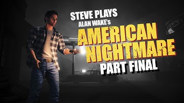 Steve Plays: Alan Wake