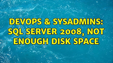 DevOps & SysAdmins: SQL Server 2008, not enough disk space (3 Solutions!!)