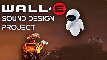 WALL E: Sound Design Project
